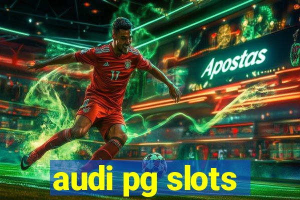 audi pg slots